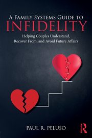 A Family Systems Guide to Infidelity, Peluso Paul R.