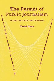 The Pursuit of Public Journalism, Haas Tanni