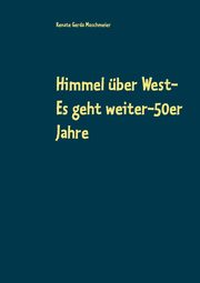 Himmel ber West- Es geht weiter-50er Jahre, Maschmeier Renate Gerda
