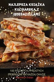 NAJLEPSZA KSIKA KUCHARSKA Z QUESADILLAMI, Wojciech Zajc