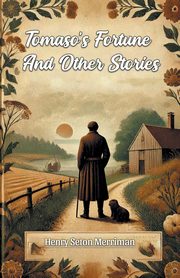 Tomaso's Fortune And Other Stories, Merriman Henry Seton