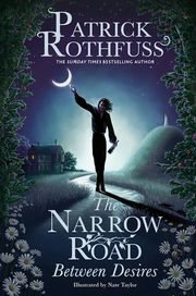 The Narrow Road Between Desires, Rothfuss Patrick