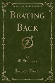 ksiazka tytu: Beating Back (Classic Reprint) autor: Jennings Al