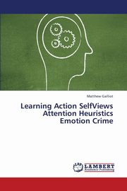 ksiazka tytu: Learning Action Selfviews Attention Heuristics Emotion Crime autor: Gailliot Matthew