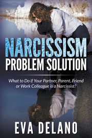 Narcissism Problem Solution, Delano Eva