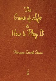 ksiazka tytu: The Game of Life and How to Play It autor: Shinn Florence Scovel