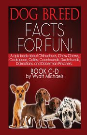 Dog Breed Facts for Fun! Book C-D, Michaels Wyatt
