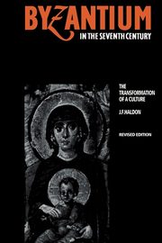 Byzantium in the Seventh Century, Haldon John F.