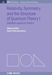 Relativity, Symmetry and the Structure of Quantum Theory I, Klink William H