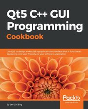 Qt5 C++ GUI Programming Cookbook, Eng Lee Zhi