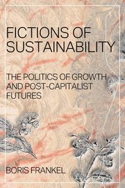 Fictions of Sustainability, Frankel Boris