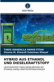 HYBRID AUS ETHANOL UND DIESELKRAFTSTOFF, Fitah Tarig Awadalla Hamid