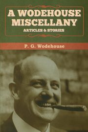 A Wodehouse Miscellany, Wodehouse P. G.