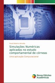 Simula?es Numricas aplicadas no estudo comportamental de crneas, Almeida Paulo Roberto
