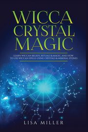 Wicca Crystal Magic, Miller Lisa