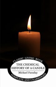 ksiazka tytu: The Chemical History of a Candle autor: Faraday Michael