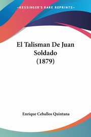 El Talisman De Juan Soldado (1879), Quintana Enrique Ceballos