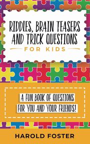 Riddles, Brain Teasers, and Trick Questions for Kids, Foster Harold