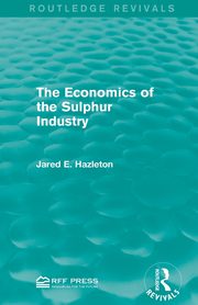 The Economics of the Sulphur Industry, Hazleton Jared E.