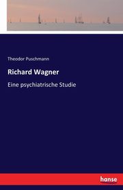 Richard Wagner, Puschmann Theodor
