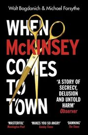 When McKinsey Comes to Town, Bogdanich Walt, Forsythe Michael