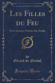 ksiazka tytu: Les Filles du Feu autor: Nerval Grard de