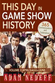 ksiazka tytu: This Day in Game Show History- 365 Commemorations and Celebrations, Vol. 2 autor: Nedeff Adam