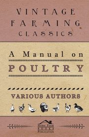 A Manual On Poultry, Various