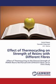 Effect of Thermocycling on Strength of Resins with Different Fibres, Nayan Kamal