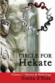 Circle for Hekate - Volume I, d'Este Sorita
