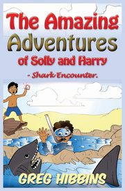 The Amazing Adventures of Solly and Harry- Shark Encounter, Hibbins Greg