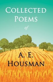Collected Poems of A. E. Housman, Housman A. E.