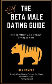 The Beta Male Dating Guide, Romeno Ben