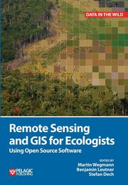 Remote Sensing and GIS for Ecologists, Wegmann Martin