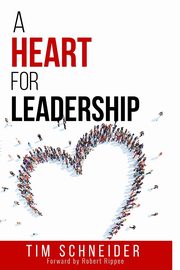 A Heart for Leadership, Schneider Tim