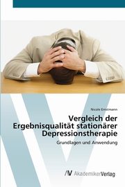 ksiazka tytu: Vergleich der Ergebnisqualitt stationrer Depressionstherapie autor: Ernstmann Nicole