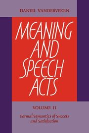 Meaning and Speech Acts, Vanderveken Daniel