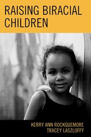 Raising Biracial Children, Rockquemore Kerry Ann