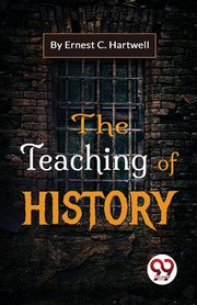 The Teaching Of History, Hartwell Ernest C.