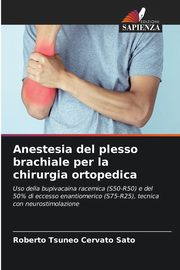 Anestesia del plesso brachiale per la chirurgia ortopedica, Cervato Sato Roberto Tsuneo