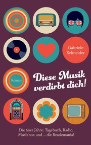 Diese Musik verdirbt dich!, Schneider Gabriele