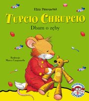 ksiazka tytu: Tupcio Chrupcio Dbam o zby autor: Piotrowska Eliza