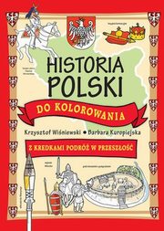 ksiazka tytu: Historia Polski do kolorowania autor: Winiewski Krzysztof, Kuropiejska Barbara