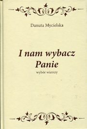 ksiazka tytu: I nam wybacz Panie autor: Mycielska Danuta