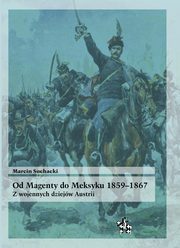 ksiazka tytu: Od Magenty do Meksyku 1859-1867 autor: Suchacki Marcin