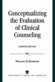 ksiazka tytu: Conceptualizing the Evaluation of Clinical Counseling- autor: Eldridge William D.