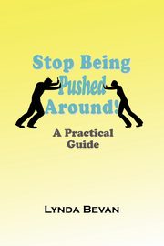 Stop Being Pushed Around!, Bevan Lynda