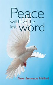 Peace Will Have the Last Word, Maillard Sister Emmanuel