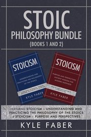 Stoic Philosophy Bundle (Books 1 and 2), Faber Kyle