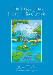 The Frog That Lost His Croak, Toole Anne